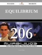 Equilibrium 206 Success Secrets - 206 Most Asked Questions On Equilibrium - What You Need To Know di Heather Sellers edito da Emereo Publishing