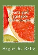 Fruits and Vegetable Technologies: Management Options di Engr Segun R. Bello edito da Createspace