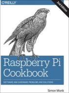 Raspberry Pi Cookbook di Simon Monk edito da O'Reilly UK Ltd.
