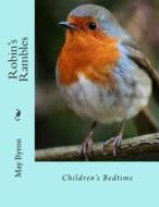 Robin's Rambles: Children's Bedtime di May Byron edito da Createspace