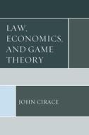 Law Economics And Game Theory di John Cirace edito da Rowman & Littlefield