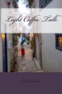 Light Coffee Talk di Lori Vekre edito da Createspace