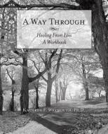 A Way Through di Kathryn F. Weymouth edito da Balboa Press