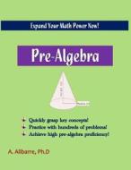 Pre-Algebra: Expand Your Math Power: di A. Alibarre edito da Createspace