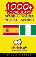 1000+ Spanish - Yoruba Yoruba - Spanish Vocabulary di Gilad Soffer edito da Createspace