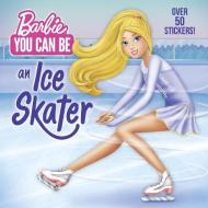 You Can Be an Ice Skater (Barbie) di Random House edito da RANDOM HOUSE