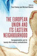 The European Union And Its Eastern Neighbourhood di Mike Mannin edito da Manchester University Press