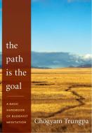 The Path Is The Goal di Chogyam Trungpa edito da Shambhala Publications Inc