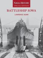 Battleship Iowa: Naval History Special Edition di Lawrence Burr edito da U S NAVAL INST PR