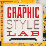 Graphic Style Lab di Steven Heller edito da Rockport Publishers Inc.
