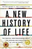 A New History of Life di Peter Ward, Joe Kirschvink edito da Bloomsbury UK