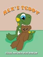 Rex's Teddy di Zeilie Antonia Diaz Hanson edito da America Star Books