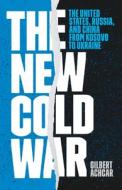 The New Cold War: The United States, Russia, and China from Kosovo to Ukraine di Gilbert Achcar edito da HAYMARKET BOOKS