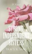 Strong, Independent Sisters di Tracy K. Sams edito da BOOKLOCKER.COM INC