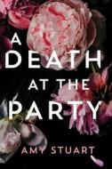 A Death at the Party di Amy Stuart edito da SIMON & SCHUSTER