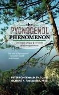 The Pycnogenol Phenomenon: The Most Unique & Versatile Health Supplement di Peter Rohdewald, Richard A. Passwater edito da BASIC HEALTH PUBN INC