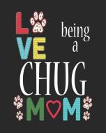 Love Being a Chug Mom: 12 Month Planahead Chug di Stephanie Paige edito da LIGHTNING SOURCE INC
