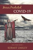 Moses Predicted COVID-19 di Kermit Zarley edito da LIGHTNING SOURCE INC