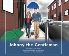 Johnny the Gentleman di David Martin, Tammy Martin edito da LIGHTNING SOURCE INC