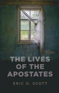 The Lives Of The Apostates di Eric O. Scott edito da John Hunt Publishing