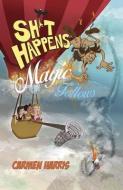 Sh*t Happens, Magic Follows (allow It!) di Carmen Harris edito da John Hunt Publishing