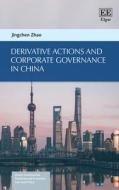 Derivative Actions And Corporate Governance In China di Jingchen Zhao edito da Edward Elgar Publishing