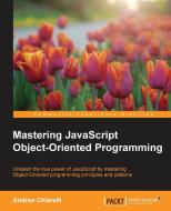 Mastering JavaScript Object-Oriented Programming di Andrea Chiarelli edito da Packt Publishing
