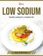 Diet low sodium di Ana T. Hutchins edito da Ana T. Hutchins