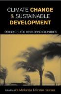 Climate Change and Sustainable Development di Anil Markandya edito da Routledge