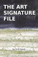 The Art Signature File di G. B. David edito da Antoine Versailles Publishing
