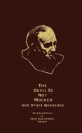 The Selected Stories of Manly Wade Wellman Volume 2: The Devil is Not Mocked & Other Warnings di Manly Wade Wellman edito da Night Shade Books