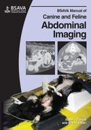 BSAVA Manual of Canine and Feline Abdominal Imaging di O& edito da British Small Animal Veterinary Association