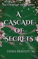 A Cascade Of Secrets di Emma Bradley edito da LIGHTNING SOURCE INC