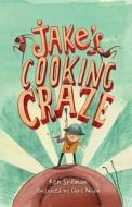 Jake's Cooking Craze di Ken Spillman edito da Fremantle Press