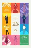The Little Book Of Pride Heroes di Jared Richards edito da SMITH STREET BOOKS