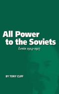 All Power To The Soviets di Tony Cliff edito da Haymarket Books