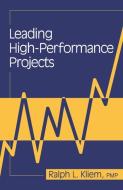 Leading High-Performance Projects di Ralph Kliem edito da J ROSS PUB INC