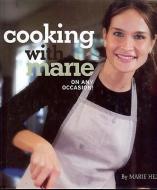 Cooking with Marie: On Any Occasion! di Marie Hejl edito da BRIGHT SKY PUB