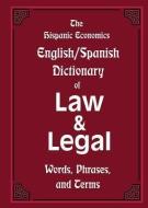 The Hispanic Economics English/Spanish Dictionary of Law & Legal Words, Phrases, and Terms edito da HISPANIC ECONOMICS