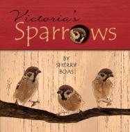 Victoria's Sparrows di Sherry Boas edito da Caritas Press