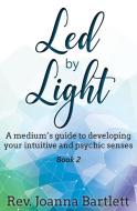 Led by Light di Rev. Joanna Bartlett edito da Alight Press LLC