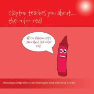 Clayton Teaches You About...the Color Red di Sean Bulger edito da Leaping Learners Education