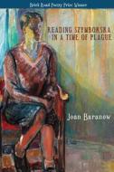 Reading Szymborska in a Time of Plague di Joan Baranow edito da LIGHTNING SOURCE INC