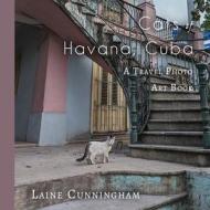 Cats of Havana, Cuba di Laine Cunningham edito da Sun Dogs Creations