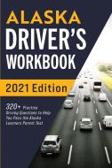 Alaska Driver's Workbook di Connect Prep edito da More Books LLC