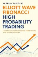 Elliott Wave - Fibonacci High Probability Trading di Jarrod Sanders edito da Trade Stalker
