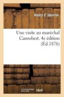 Une Visite Au Marechal Canrobert. 4e Edition di D IDEVILLE-H edito da Hachette Livre - BNF
