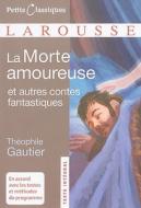 La Morte Amoureuse Et Autres Contes Fantastiques di Theophile Gautier edito da Editions Larousse (FR)