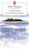 Le grammaire est une chanson douce di Erik Orsenna edito da Hachette