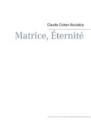Matrice, Éternité di Claude Cohen-Boulakia edito da Books on Demand
